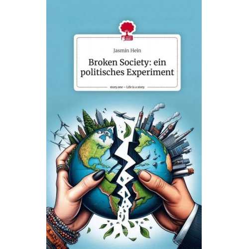 Jasmin Hein - Broken Society: ein politisches Experiment. Life is a Story - story.one