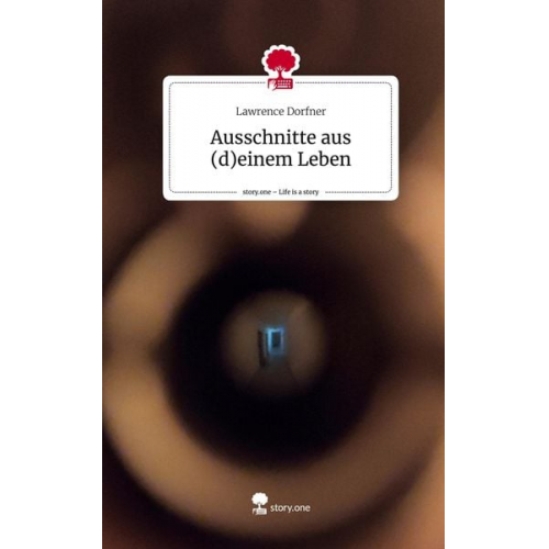 Lawrence Dorfner - Ausschnitte aus (d)einem Leben. Life is a Story - story.one