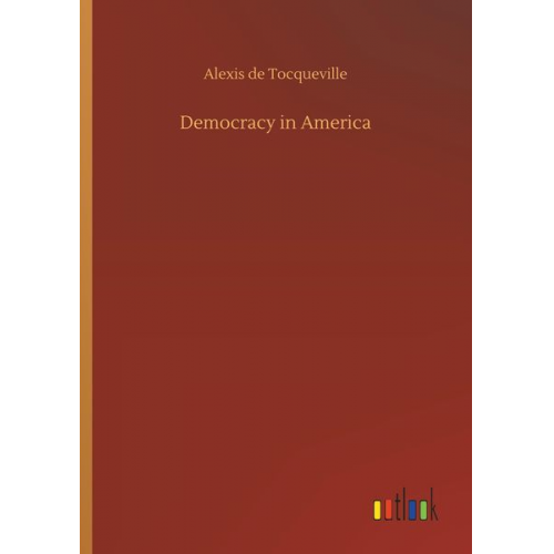 Alexis de Tocqueville - Democracy in America