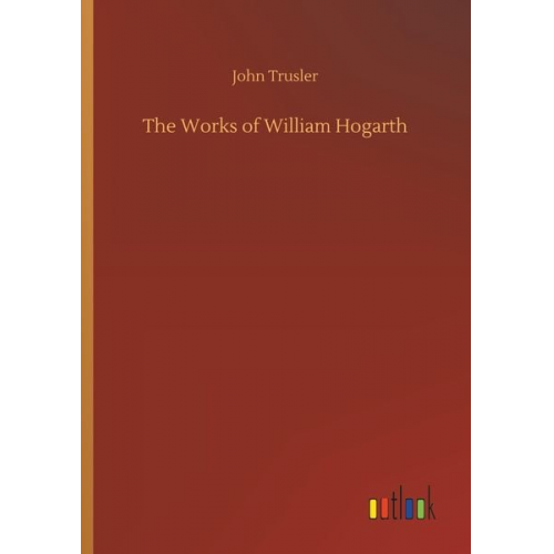 John Trusler - The Works of William Hogarth