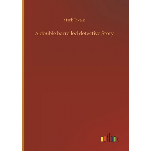 Mark Twain - A double barrelled detective Story