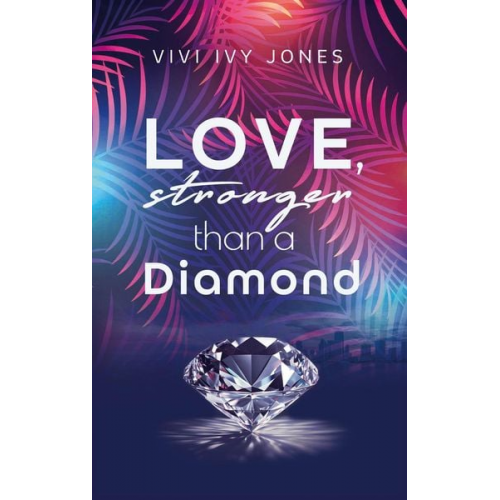 Vivi Ivy Jones - Love, stronger than a Diamond