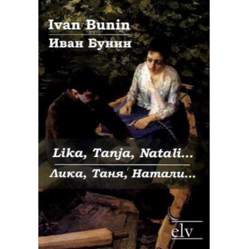 Ivan Bunin - Bunin, I: Lika, Tanja, Natali...