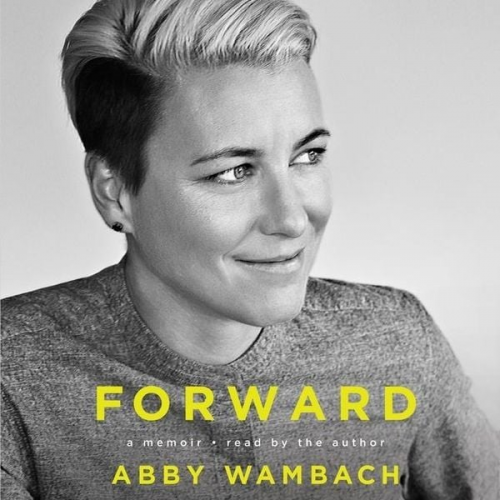 Abby Wambach - Forward Lib/E: A Memoir