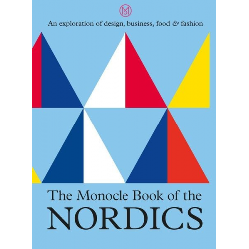 Tyler Brûlé Andrew Tuck Joe Pickard - The Monocle Book of the Nordics