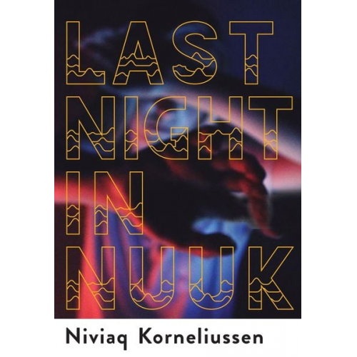 Niviaq Korneliussen - Last Night in Nuuk