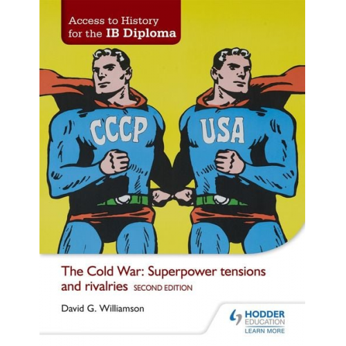 David G. Williamson - Access to History for the IB Diploma: The Cold War: Superpower tensions and rivalries Second Edition