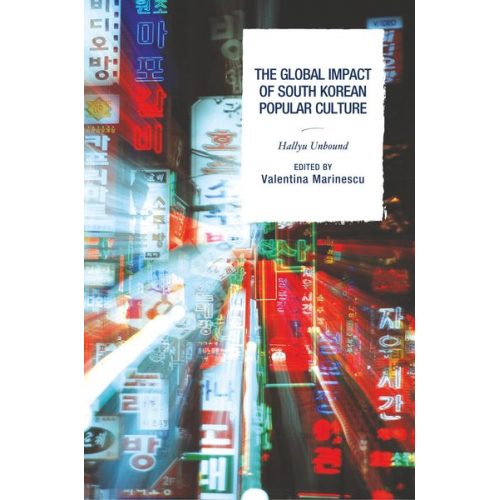 Valentina Marinescu - The Global Impact of South Korean Popular Culture