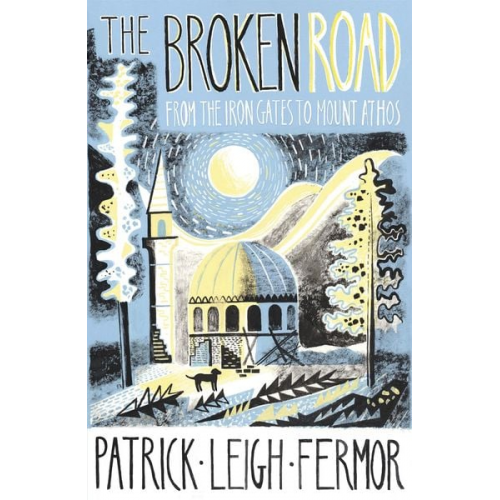 Patrick Leigh Fermor - The Broken Road