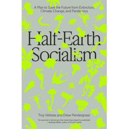 Drew Pendergrass Troy Vettese - Half-Earth Socialism