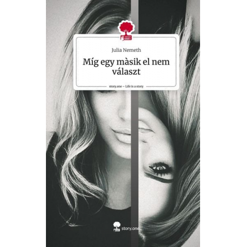 Julia Nemeth - Míg egy màsik el nem választ. Life is a Story - story.one