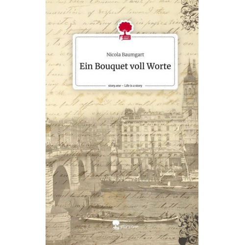 Nicola Baumgart - Ein Bouquet voll Worte. Life is a Story - story.one