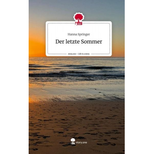 Hanna Springer - Der letzte Sommer. Life is a Story - story.one