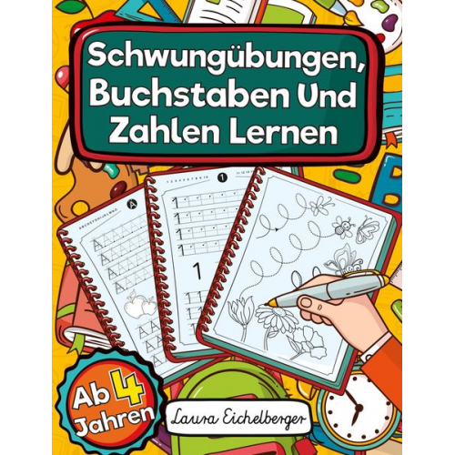 Laura Eichelberger - Schwungübungen, Buchstaben Und Zahlen Lernen Ab 4 Jahren