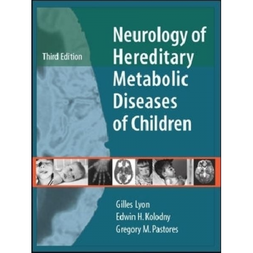 Gilles Lyon Edwin H. Kolodny Gregory M. Pastores - Neurology of Hereditary Metabolic Diseases of Children: Third Edition