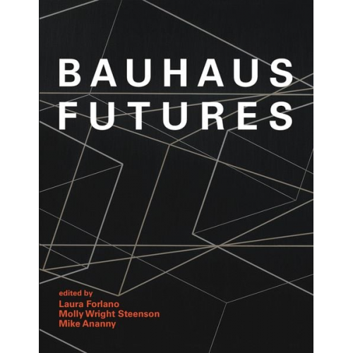 Laura Forlano Molly Wright Steenson Mike Ananny - Bauhaus Futures