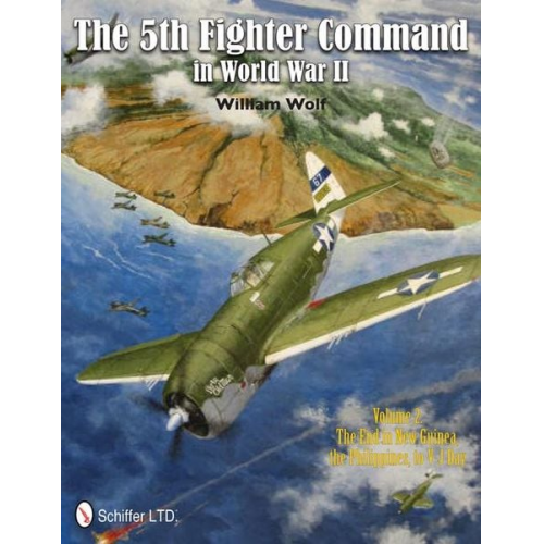 William Wolf - The 5th Fighter Command in World War II Vol. 2