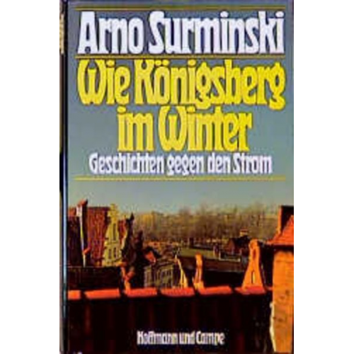 Arno Surminski - Wie Königsberg im Winter