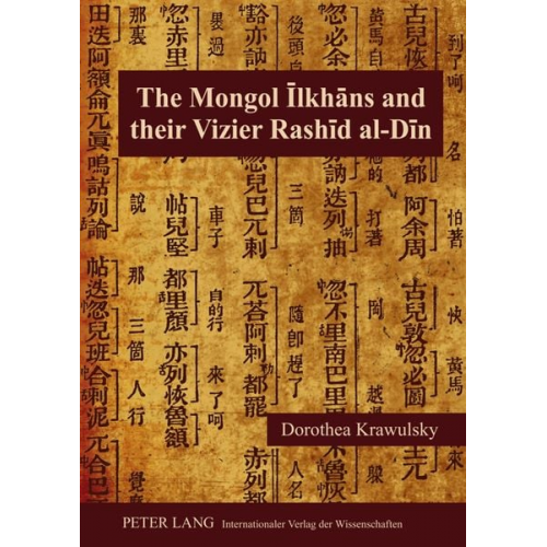 Dorothea Krawulsky - The Mongol Īlkhāns and Their Vizier Rashīd al-Dīn