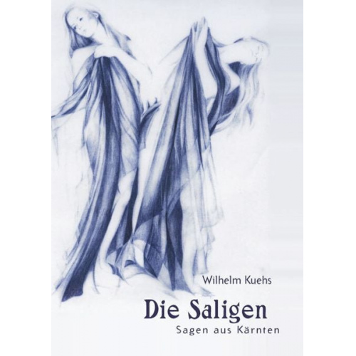 Wilhelm Kuehs - Sagen aus Kärnten / Die Saligen