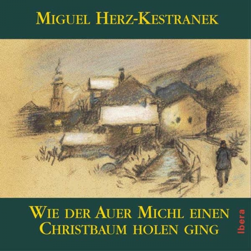 Miguel Herz-Kestranek - Wie der Auer Michl einen Christbaum holen ging - CD