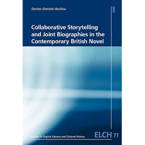 Dorina-Daniela Vasiloiu - Collaborative Storytelling and Joint Biographies in the Contemporary British Novel