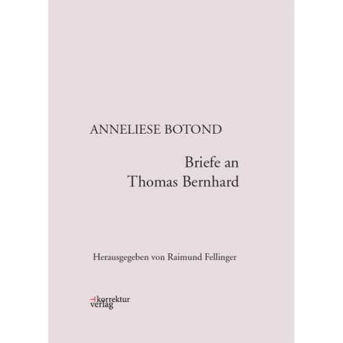 Anneliese Botond - Briefe an Thomas Bernhard