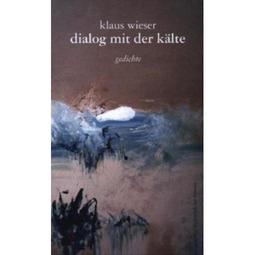 Klaus Wieser - Dialog mit der Kälte