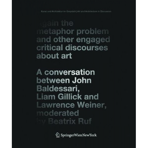 Beatrix Ruf John Baldessari Liam Gillick Lawrence Weiner - Ruf, B: Again the Metaphor Problem and Other Engaged Critica