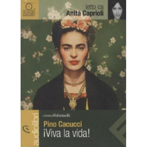 Pino Cacucci - Cacucci, P: Viva la vida! letto da Anita Caprioli. Audiolibr