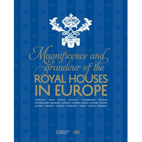 Patricia Bouchenot-Déchin Wilfred Zeisler - Magnificence & Grandeur of the Royal Houses in Europe