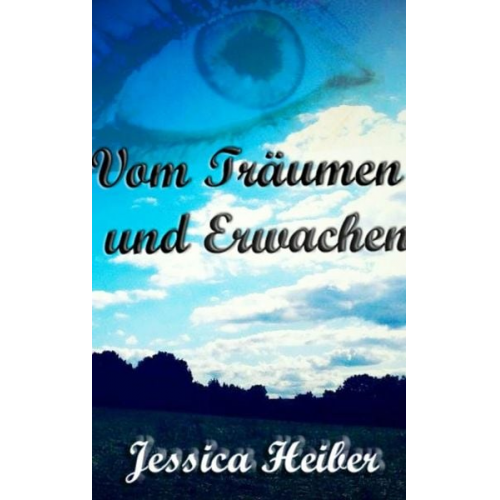 Jessica Heiber - Vom Träumen und Erwachen