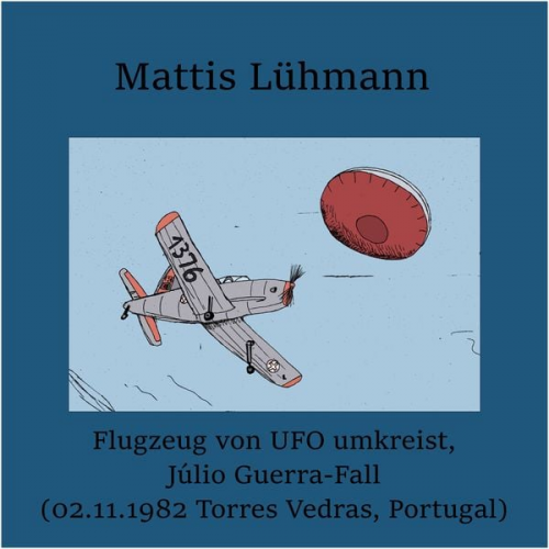 Mattis Lühmann - Flugzeug von UFO umkreist, Júlio Guerra-Fall (02.11.1982 Torres Vedras, Portugal)