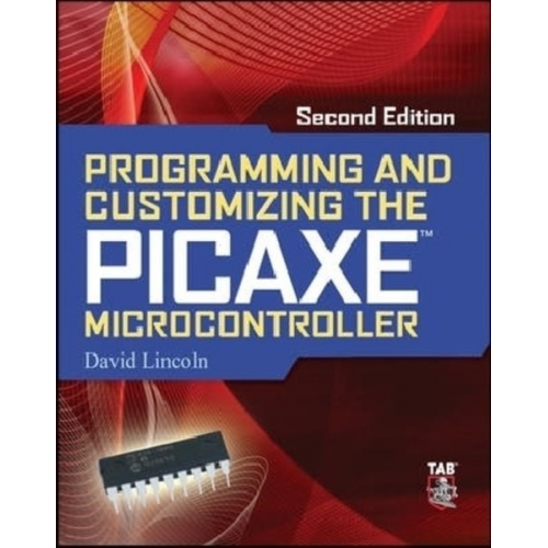 David Lincoln - Programming and Customizing the Picaxe Microcontroller