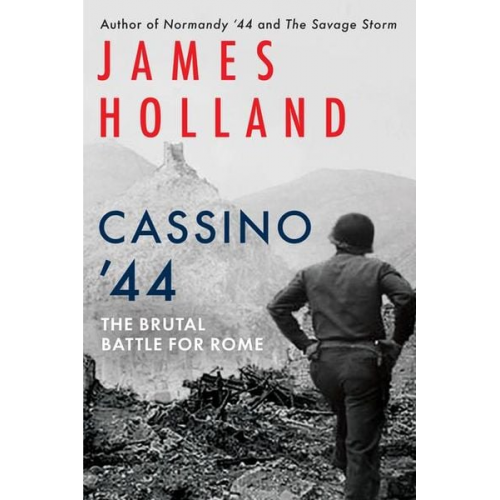 James Holland - Cassino '44