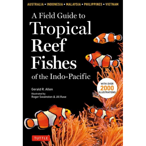 Gerald R. Allen - A Field Guide to Tropical Reef Fishes of the Indo-Pacific