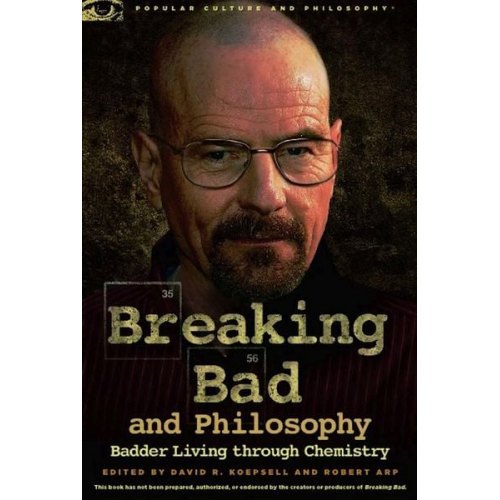 David R.; Arp  Robert Koepsell - Breaking Bad and Philosophy