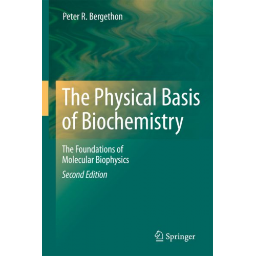 Peter R. Bergethon - The Physical Basis of Biochemistry