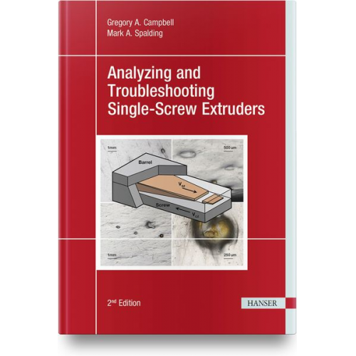 Gregory A. Campbell Mark A. Spalding - Analyzing and Troubleshooting Single-Screw Extruders