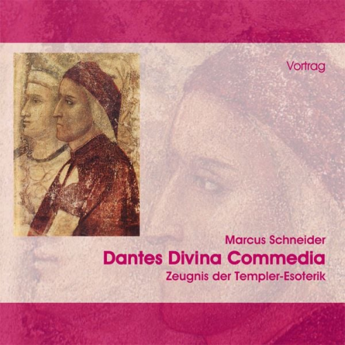 Marcus Schneider - Dantes Divina Commedia, Zeugnis der Templer-Esoterik