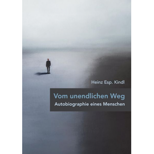 Heinz Esp. Kindl - Vom unendlichen Weg