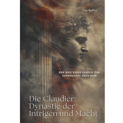 Tito Ruffini - Die Claudier: Dynastie der Intrigen und Macht