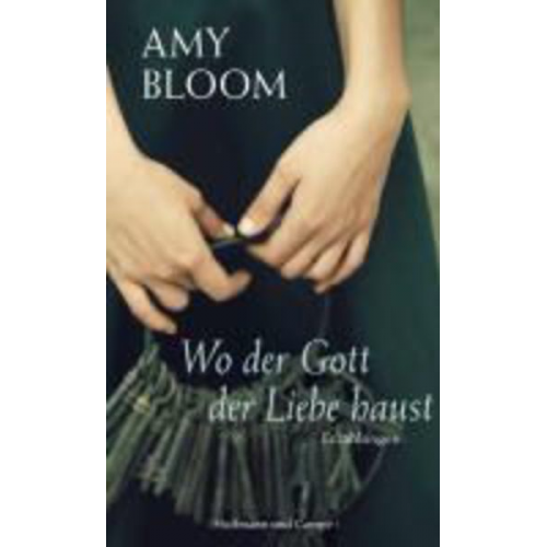 Amy Bloom - Wo der Gott der Liebe haust