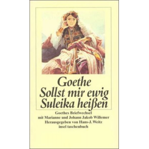 Johann W. Goethe Marianne Willemer Johann J. Willemer - Sollst mir ewig Suleika heißen