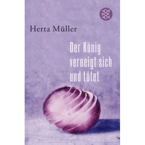 Herta Müller - Der König verneigt sich und tötet