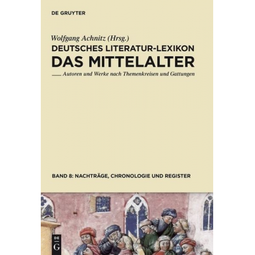 Wolfgang Achnitz - Deutsches Literatur-Lexikon. Das Mittelalter / Nachträge, Chronologie und Register