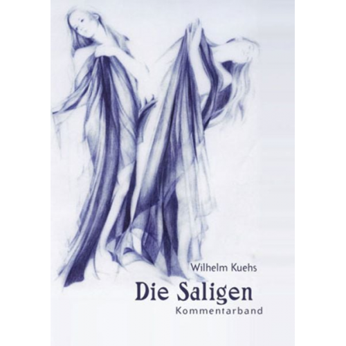 Wilhelm Kuehs - Sagen aus Kärnten / Die Saligen. Sagen aus Kärnten. Band 1: Sagenband / Die Saligen