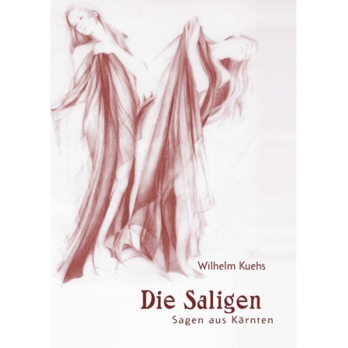 Wilhelm Kuehs - Sagen aus Kärnten / Die Saligen