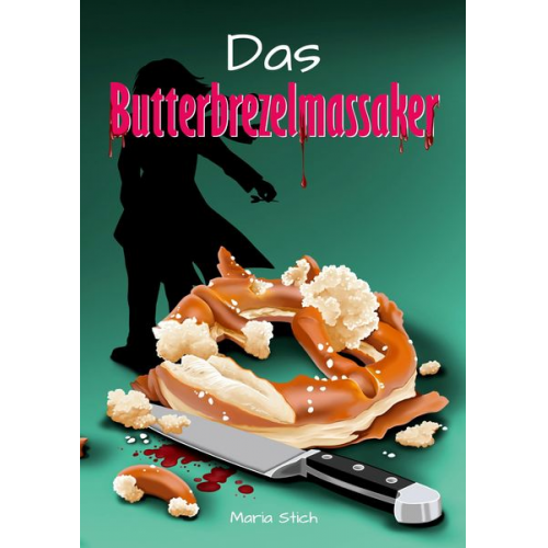 Maria Stich - Das Butterbrezelmassaker