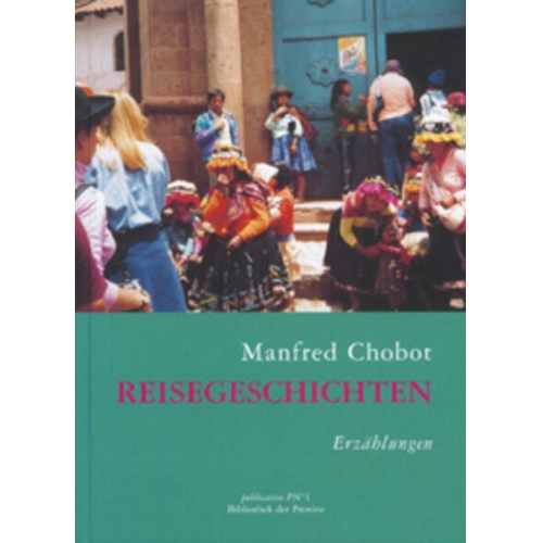 Manfred Chobot - Reisegeschichten